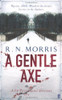 R.N. Morris / A Gentle Axe R.N. Morris / A Gentle Axe