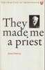 James Doherty / They Made me a Priest (Large Paperback) James Doherty / They Made me a Priest (Large Paperback)