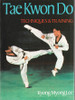 Kyong Myong Lee / Tae Kwon Do Techniques & Training (Large Paperback)