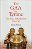 Joseph Martin / The GAA in Tyrone: The Road to Greatness 2004-2005 (Hardback)
