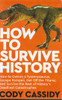 Cody Cassidy / How to Survive History Cody Cassidy / How to Survive History