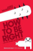James Delingpole / How to Be Right