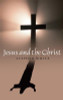 Stephen Ross White / Jesus and the Christ (Large Paperback)