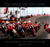 Alastair McCook / The Power and the Glory: The History of the North West 200 (Coffee Table Book)
