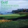 David Chmiel / Golf Hideaways: The Best Courses & Resorts (Coffee Table Book)