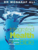 Mosaraf Ali / The Integrated Health Bible : Healing, Vitality and Well-Being - The Ultimate Reference Guide (Coffee Table Book) Mosaraf Ali / The Integrated Health Bible : Healing, Vitality and Well-Being - The Ultimate Reference Guide (Coffee Table Book)