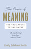 Emily Esfahani Smith / The Power of Meaning: The true route to happiness