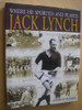 Liam Ó Tuama / Jack Lynch - Where He Sported and Played (Coffee Table Book)