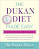Pierre Dukan / The Dukan Diet Made Easy: Cruise Through Permanent Weight Loss--and Keep It Off for Life! (Coffee Table Book) Pierre Dukan / The Dukan Diet Made Easy: Cruise Through Permanent Weight Loss--and Keep It Off for Life! (Coffee Table Book)