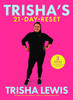 Trisha Lewis / Trisha’s-21 Day-Reset: 3 weeks to kick-start your weight-loss journey (Coffee Table Book) Trisha Lewis / Trisha’s-21 Day-Reset: 3 weeks to kick-start your weight-loss journey (Coffee Table Book)