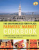 Peggy Knickerbocker / The San Francisco Ferry Plaza Farmer's Market Cookbook (Large Paperback)