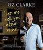 Oz Clarke / Let Me Tell You About Wine: A beginner's guide to understanding and enjoying wine (Coffee Table Book) Oz Clarke / Let Me Tell You About Wine: A beginner's guide to understanding and enjoying wine (Coffee Table Book)