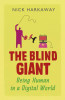Nick Harkaway / The Blind Giant - Being Human in a Digital World  (Large Paperback) Nick Harkaway / The Blind Giant - Being Human in a Digital World  (Large Paperback)