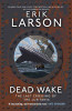 Erik Larson / Dead Wake: The Last Crossing of the Lusitania (Large Paperback)