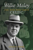 David W. Potter / Willie Maley - The Man Who Made Celtic (Large Paperback)