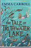Emma Carroll / The Tales of Truthwater Lake