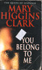 Mary Higgins Clark / You Belong to Me (Lesser Grade Paperback) Mary Higgins Clark / You Belong to Me (Lesser Grade Paperback)