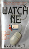 A.J. Holt / Watch Me (Lesser Grade Paperback)