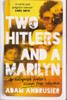 Adam Andrusier / Two Hitlers and A Marilyn - An Autograph Hunter's Escape From Suburbia (Large Paperback) Adam Andrusier / Two Hitlers and A Marilyn - An Autograph Hunter's Escape From Suburbia (Large Paperback)