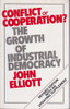 John Elliot / Conflict or Cooperation? - The Growth of Industrial Democracy (Large Paperback)