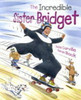 Declan Carville / The Incredible Sister Bridget (Children's Picture Book) Declan Carville / The Incredible Sister Bridget (Children's Picture Book)