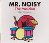 Mr Men and Little Miss, Mr. Noisy The Musician