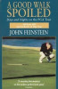 John Feinstein / A Good Walk Spoiled: Days and Nights on the PGA Tour