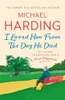 Michael Harding / I Loved Him From The Day He Died