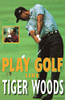 John Andrisani / Play Golf Like Tiger Woods
