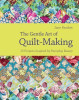 Jane Brocket / The Gentle Art of Quilt-Making: 15 Projects Inspired by Everyday Beauty (Coffee Table Book)