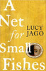Lucy Jago / A Net for Small Fishes (Large Paperback)