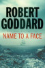 Robert Goddard /Name To a Face (Large Paperback)