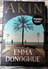 Emma Donoghue / Akin ( Signed by the Author ) (Large Paperback)