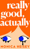 Monica Heisey / Really Good, Actually (Hardback)