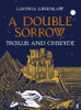 Lavinia Greenlaw / A Double Sorrow: Troilus and Criseyde (Hardback)