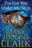 Mary Higgins Clark / I've Got You Under My Skin (Hardback)