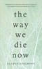 Seamus O'Mahony / The Way We Die Now (Hardback)