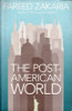 Fareed Zakaria / The Post American World (Hardback)
