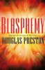 Douglas Preston / Blasphemy (Hardback)