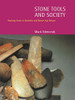 Mark Edmonds / Stone Tools and Society: Working stone in Neolithic and Bronze Age Britain (Coffee Table Book)
