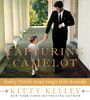 Kitty Kelley / Capturing Camelot: Stanley Tretick's Iconic Images of the Kennedys (Coffee Table Book)