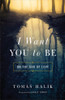 Tomáš Halík / I Want You to Be: On the God of Love (Hardback)