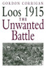 Gordon Corrigan / Loos 1915: The Unwanted Battle (Hardback)