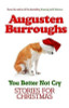 Augusten Burroughs / You Better Not Cry: True Stories for Christmas (Hardback)