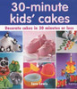 Sara Lewis / 30 Minute Kids Cakes: Decorate Cakes in 30 Minutes or Less (Coffee Table Book)