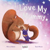 Marcy Kelman / I Love My Mummy (Children's Coffee Table book)