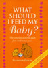 Suzannah Olivier / What Should I Feed My Baby? (Children's Coffee Table book)