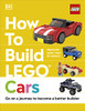 Hannah Dolan / How to Build LEGO Cars: Go on a Journey to Become a Better Builder (Children's Coffee Table book)