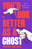 Joanna Wallace / You’d Look Better as a Ghost (Hardback)