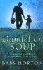 Babs Horton / Dandelion Soup (Hardback)